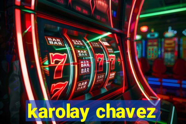 karolay chavez